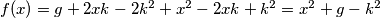 f(x)=g+2xk-2k^2+x^2-2xk+k^2=x^2+g-k^2
