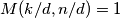 M(k/d, n/d) = 1