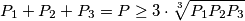  \displaystyle P_1+P_2+P_3=P \geq 3 \cdot \sqrt[3]{P_1  P_2  P_3} 