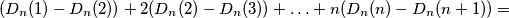 (D_n(1)-D_n(2))+2(D_n(2)-D_n(3))+\ldots+n(D_n(n)-D_n(n+1))=