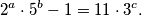 2^a \cdot 5^b - 1 = 11 \cdot 3^c .