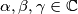 \alpha, \beta, \gamma \in \mathbb{C}