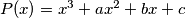 P(x) = x^3 +ax^2 + bx + c