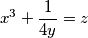 x^3+\frac{1}{4y}=z