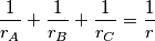 \frac{1}{r_A}+\frac 1{r_B} + \frac 1{r_C} = \frac 1r