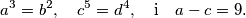 
  a^3 = b^2, \quad
  c^5 = d^4, \quad \text{i} \quad
  a - c = 9 \text{.}
