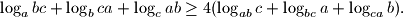 
\log _abc+\log _bca+\log _cab\geq 4(\log _{ab}c+\log _{bc}a+\log_{ca}b).
