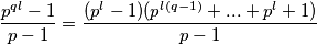 \frac{p^{ql}-1}{p-1} = \frac{(p^l-1)(p^{l(q-1)}+...+p^l+1)}{p-1}