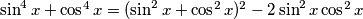  \sin^4x + \cos^4x = (\sin^2x + \cos^2x)^2 - 2\sin^2x\cos^2x 