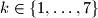 k\in\{1, \ldots, 7\}