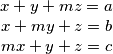 \begin{matrix} x + y + mz = a \\ x + my + z = b \\ mx + y + z = c \end{matrix}