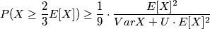 P(X\ge \frac{2}{3}E[X] ) \ge \frac{1}{9}\cdot \frac{ E[X]^2}{Var X +U\cdot E[X]^2}