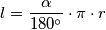 l = \frac{\alpha}{180^\circ} \cdot \pi \cdot  r