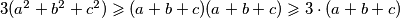 3(a^2+b^2+c^2) \geqslant (a+b+c)(a+b+c) \geqslant 3 \cdot(a+b+c)