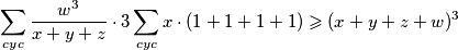  \displaystyle \sum\limits_{cyc}{ \frac{w^3}{x+y+z}} \cdot 3\sum\limits_{cyc}{x}  \cdot  (1+1+1+1) \geqslant (x+y+z+w)^3 