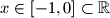 x \in [-1,0] \subset \mathbb{R}