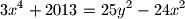 3x^{4}+2013 = 25y^{2}-24x^{2}