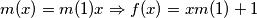 m(x) = m(1)x \Rightarrow f(x) = x m(1) +1
