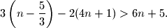 3\left(n-\dfrac 53\right)-2(4n+1)>6n+5\text{.}