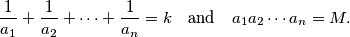 \frac{1}{a_1}+\frac{1}{a_2}+\cdots+\frac{1}{a_n}=k\quad\text{and}\quad a_1a_2\cdots a_n=M.