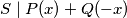  S \mid P(x) + Q(-x)