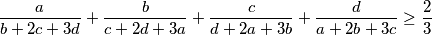 \frac{a}{b+2c+3d} +\frac{b}{c+2d+3a} +\frac{c}{d+2a+3b}+ \frac{d}{a+2b+3c} \geq \frac{2}{3}
