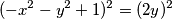 (-{x}^{2}-{y}^{2}+1)^2= (2y)^{2}