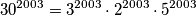 30^{2003} = 3^{2003} \cdot 2^{2003} \cdot 5^{2003}