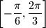 \displaystyle \left[-\frac{\pi}{6},\frac{2\pi}{3}\right]