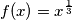 f(x)=x^{\frac{1}{3}}