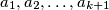 a_{1},a_{2},\ldots,a_{k+1}