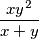 \displaystyle \frac{xy^{2}}{x + y}