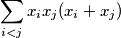 \sum_{i < j} x_ix_j (x_i + x_j)
