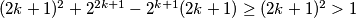 (2k+1)^2+2^{2k+1}-2^{k+1}(2k+1) \geq (2k+1)^2 > 1