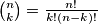 \binom{n}{k}=\frac{n!}{k!(n-k)!}