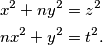 \begin{align*}
    x^2+ny^2&=z^2\\
    nx^2+y^2&=t^2.
\end{align*}