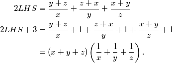 \begin{align*}
    2LHS&= \frac{y+z}{x} +\frac{z+x}{y}+\frac{x+y}{z} \\
    2LHS +3&= \frac{y+z}{x} + 1 + \frac{z+x}{y}+ 1 + \frac{x+y}{z}+ 1 \\
    &= (x+y+z)\left(\frac{1}{x}+\frac{1}{y}+\frac{1}{z}\right)\text.
\end{align*}