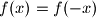 f(x) = f(-x)