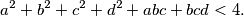 a^2 + b^2 + c^2 + d^2 + abc + bcd < 4.