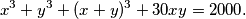 x^3 + y^3 + (x + y)^3 + 30xy = 2000 \text.