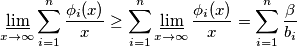 \varliminf_{x \to \infty}\sum_{i=1}^{n} \frac{\phi_i(x)}{x} \geq \sum_{i=1}^{n} \varliminf_{x \to \infty} \frac{\phi_i(x)}{x} = \sum_{i=1}^{n} \frac{\beta}{b_i}