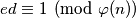 ed\equiv1\pmod{\varphi(n)}