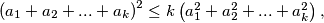 \left( a_{1}+a_{2}+...+a_{k}\right) ^{2}\leq k\left(a_{1}^{2}+a_{2}^{2}+...+a_{k}^{2}\right) ,