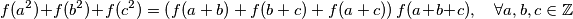 f(a^2)+f(b^2)+f(c^2)=\left(f(a+b)+f(b+c)+f(a+c)\right)f(a+b+c),\quad\forall a,b,c\in\mathbb{Z}
