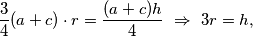 \frac{3}{4}(a + c) \cdot r = \frac{(a + c)h}{4} \ \Rightarrow \ 3r = h,
