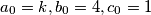 a_0 = k, b_0 = 4, c_0 = 1