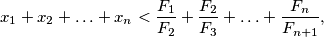 x_1 + x_2 + \ldots + x_n < \frac{F_1}{F_2} + \frac{F_2}{F_3} + \ldots + \frac{F_n}{F_{n+1}},