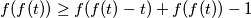 f(f(t)) \geq f(f(t)-t)+f(f(t))-1
