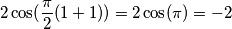 2\cos(\dfrac{\pi}{2}(1+1)) = 2\cos(\pi)=-2