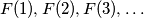 F(1), F(2), F(3), \ldots
